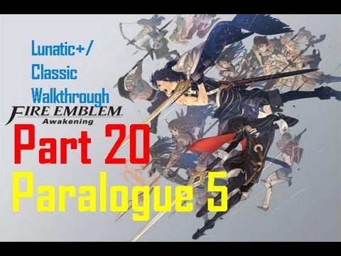 Fire Emblem: Awakening Lunatic+/Classic Walkthrough (Part 20) Paralogue 5 The Scion of Legend