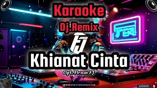 Download lagu Khianat Cinta (Karaoke Dj Remix) Cipt.Firman FJ.Musik.Firman FJ mp3