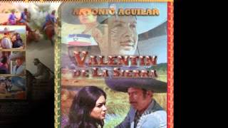 Antonio Aguilar, Valentin de la Sierra (Original).wmv