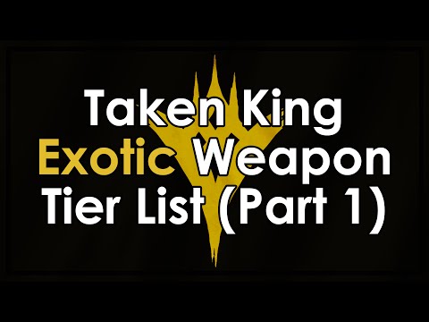 Destiny Taken King Exotic Weapon Tier List - Part 1