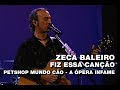 Zeca Baleiro - Fiz esta canção (PetShop Mundo Cão - A Ópera Infame)