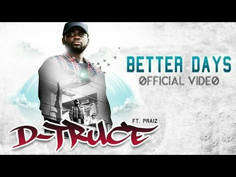 D-Truce feat. Praiz | Better Days (Official Music Video)