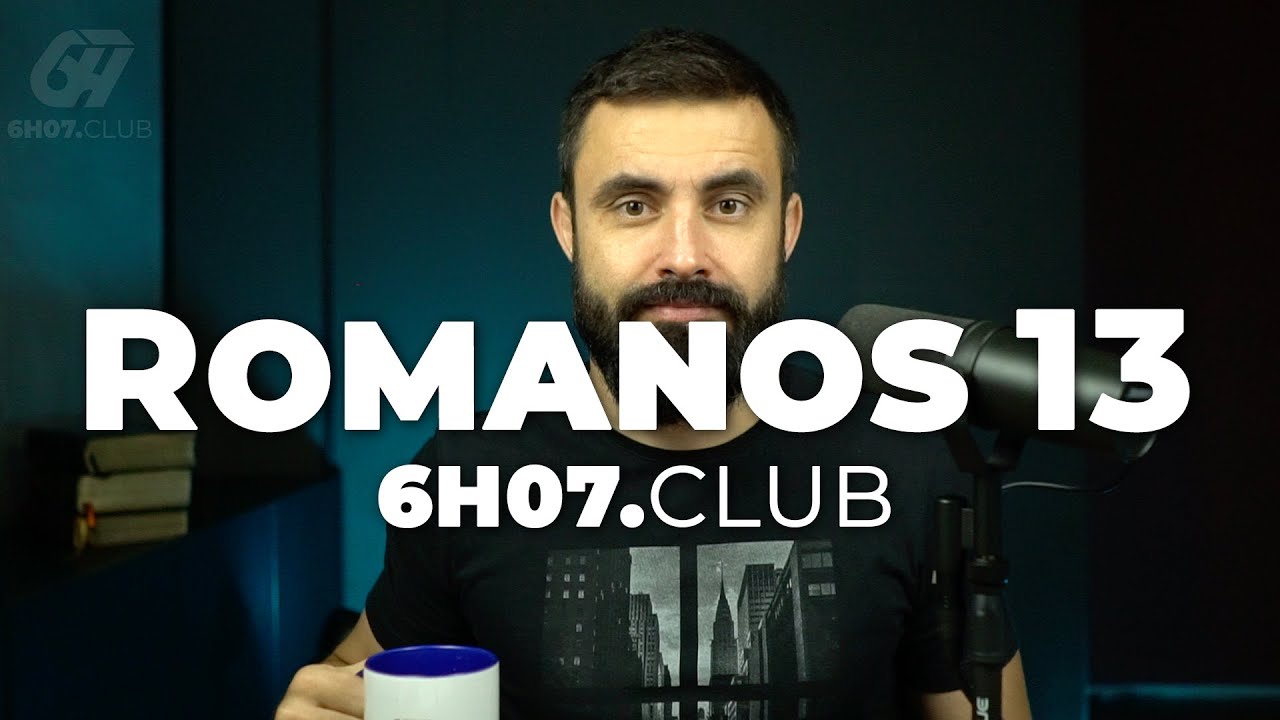 ROMANOS 13 | Vai na Bíblia #6h07club