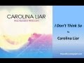 Carolina Liar - I Don't Think So (Lyrics)