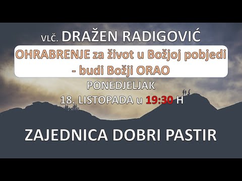Vlč. Dražen Radigović  - OHRABRENJE za život u Božjoj pobjedi - budi Božji ORAO  18.10.2021. ZDP