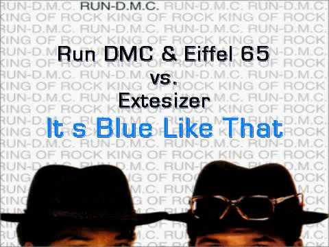 Run DMC & Eiffel 65 vs. Extesizer - Its Blue Like That