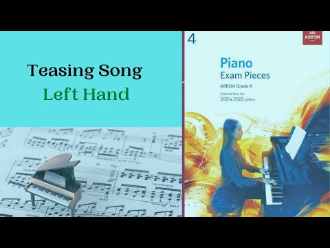Piano Grade 4 - TEASING SONG - Left Hand - ABRSM 2021/2022