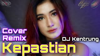 Download lagu KEPASTIAN REMIX DJ KENTRUNG COVER By Camelia Putri... mp3