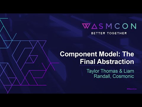 Component Model: The Final Abstraction - Taylor Thomas & Liam Randall, Cosmonic