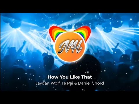 Jaydan Wolf, Te Pai & Daniel Chord - How You Like That