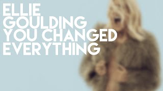 Ellie Goulding - You Changed Everything (Unreleased)