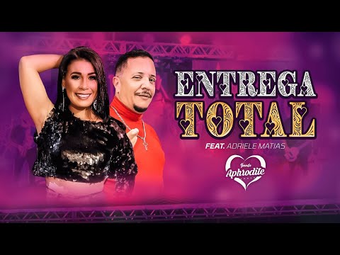 BANDA APHRODITE FEAT ADRIELE MATIAS - ENTREGA TOTAL