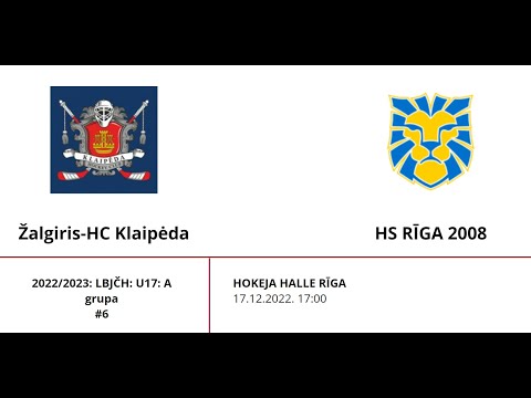 2022/2023: LBJČH: U17: A grupa / Žalgiris-HC Klaipėda - HS RĪGA 2008 / 17.12.2022.