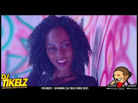 Yiya Mozey - Oh Nanana (DJ Tikelz Remix 2019)