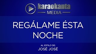 Karaokanta - José José - Regálame esta noche