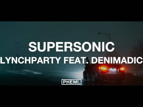 Lynchparty feat. Denimadic - Supersonic (Lyrics)