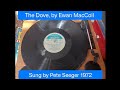The Dove, By Ewan MacColl, sung by Pete Seeger, 1972 Australian vinyl