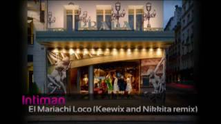 Intiman - El Mariachi Loco (Keewix and Nikkita remix)