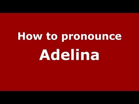 How to pronounce Adelina