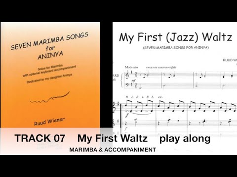 SEVEN MARIMBA SONGS FOR ANINYA  My First Waltz   PLAY ALONG  TRACK 7, 8, 9 by Ruud Wiener