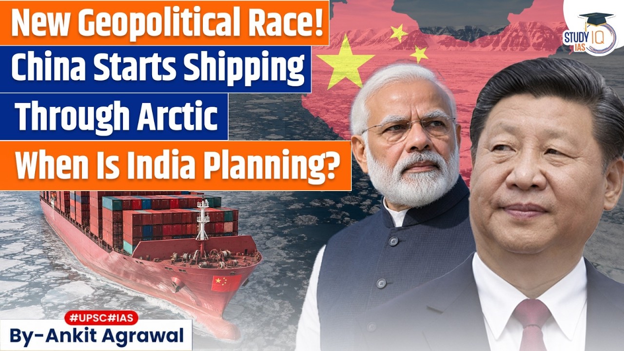 India, China enters into a new race over arctic shipping | Ankit Agrawal Study IQ