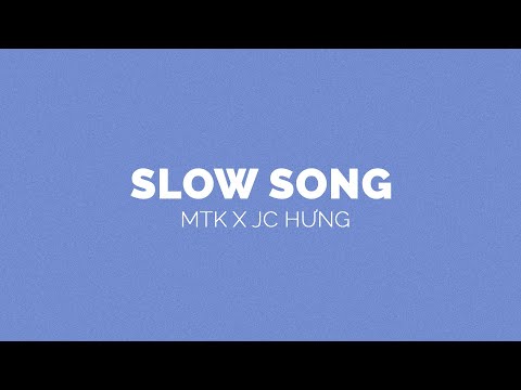 SLOW SONG - MTK x JC HƯNG | OFFICIAL AUDIO