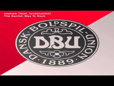 Nephew feat. Landsholdet - The Danish Way To Rock