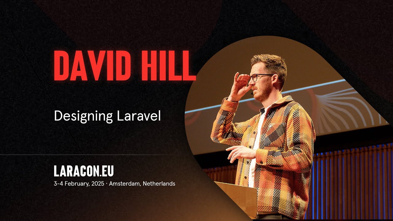 Laracon EU :: David Hill // Designing Laravel