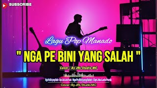 Download lagu Nga Pe Bini Yang Salah - Cover Slow Rock Versi Manado | By JRL Studio MC mp3