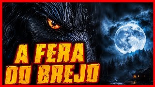 A FERA DO BREJO - O NOVO FILME DE LOBISOMEM NACIONAL 