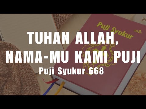 Puji Syukur 668 - Tuhan Allah, NamaMu Kami Puji + CHORD