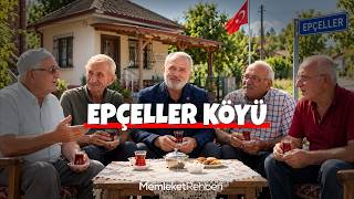 Şehrin Yanında Saklı Kalan Köy🌿 - Epçeller Köyü (Köy Sohbetleri 29.Bölüm)