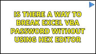 Is there a way to break excel vba password without using hex editor