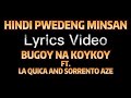 HINDI PWEDENG MINSAN - BUGOY NA KOYKOY FT. QUICA AND SORRENTO AZE Lyrics Video
