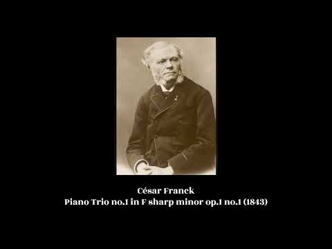 César Franck - Piano Trio no.1 in F sharp minor op.1 no.1 (1843)
