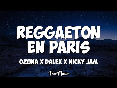 Ozuna x Dalex x Nicky Jam - Reggaetón En Paris (Letra/Lyrics)