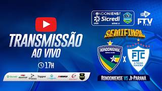 RONDONIENSE  x JI-PARANÁ | RONDONIENSE SICREDI 2026 - SEMIFINAL | FTV FFER
