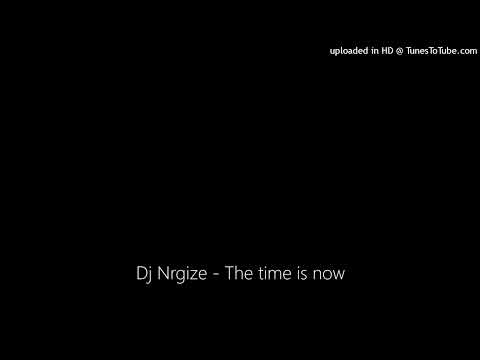 Dj Nrgize - The time is now