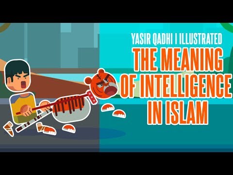 The Meaning of Intelligence in Islam - Yasir Qadhi