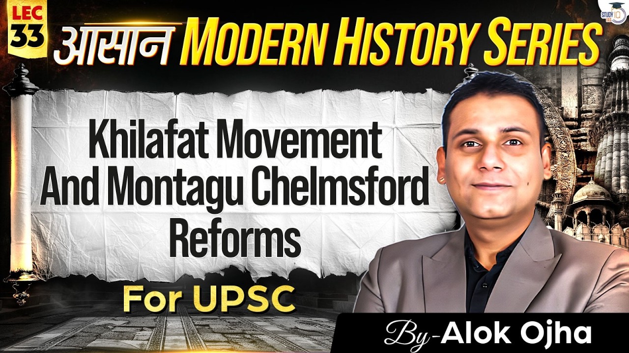 Modern History for UPSC 2026-27 | Khilafat Movement & Montagu Chelmsford Reforms | Lec 33 | StudyIQ