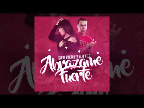 Kiara Franco ft  Papi Wilo   Abrazame Fuerte Official Audio by terry