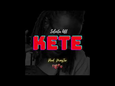 Selecta Aff - KETE (Prod. MayJor)