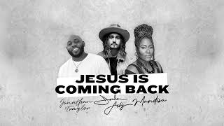 Jordan Feliz - Jesus Is Coming Back [Feat. Jonathan Traylor & Mandisa] (Official Audio Video)