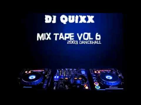 DJ Quixx - Mix Tape Vol 6 (2003 Dancehall Mix)