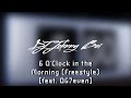 6 O’Clock in the Morning (Freestyle) [feat. OG7even]