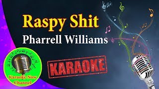 [Karaoke] Raspy Shit- Pharrell Williams- Karaoke Now