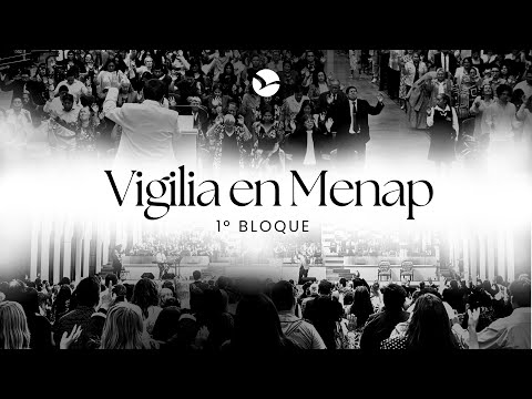 Vigilia en Menap 2024 | 1° Bloque | Iglesia Menap