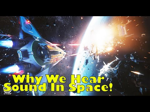 Star Citizen | AMAZING Reason Why we Hear Sound In Space!
