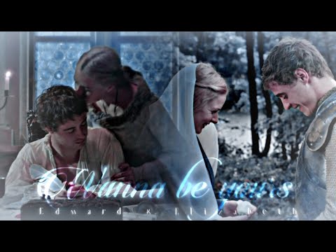 Elizabeth Woodville & Edward IV || I Wanna Be Yours