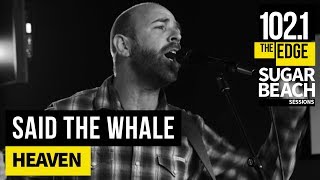 Said The Whale - Heaven (Live at the Edge)